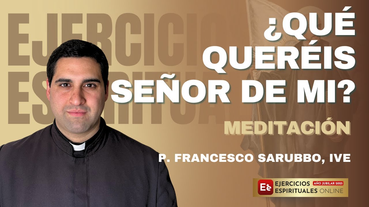 Contemplación para alcanzar AMOR - P. Francesco Sarubbo - EE2025