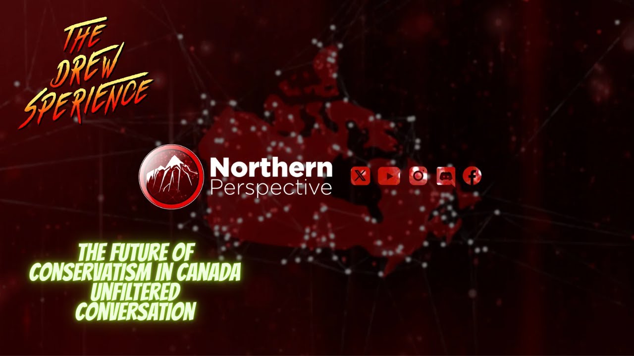 The Future of Conservatism in Canada | An Unfiltered Conversation with Northern Perspective