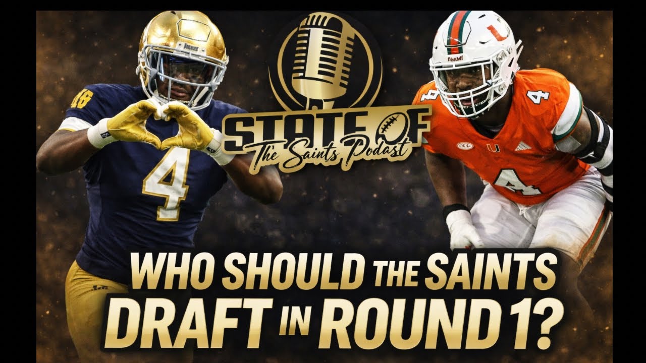 Saints Talk Who Should the Saints Draft in Round 1? | The State of the Saints Podcast