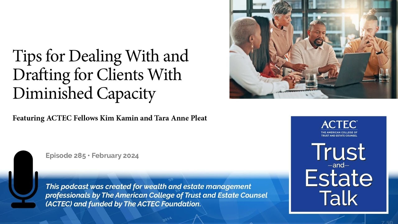 Tips for Dealing With and Drafting for Clients With Diminished Capacity