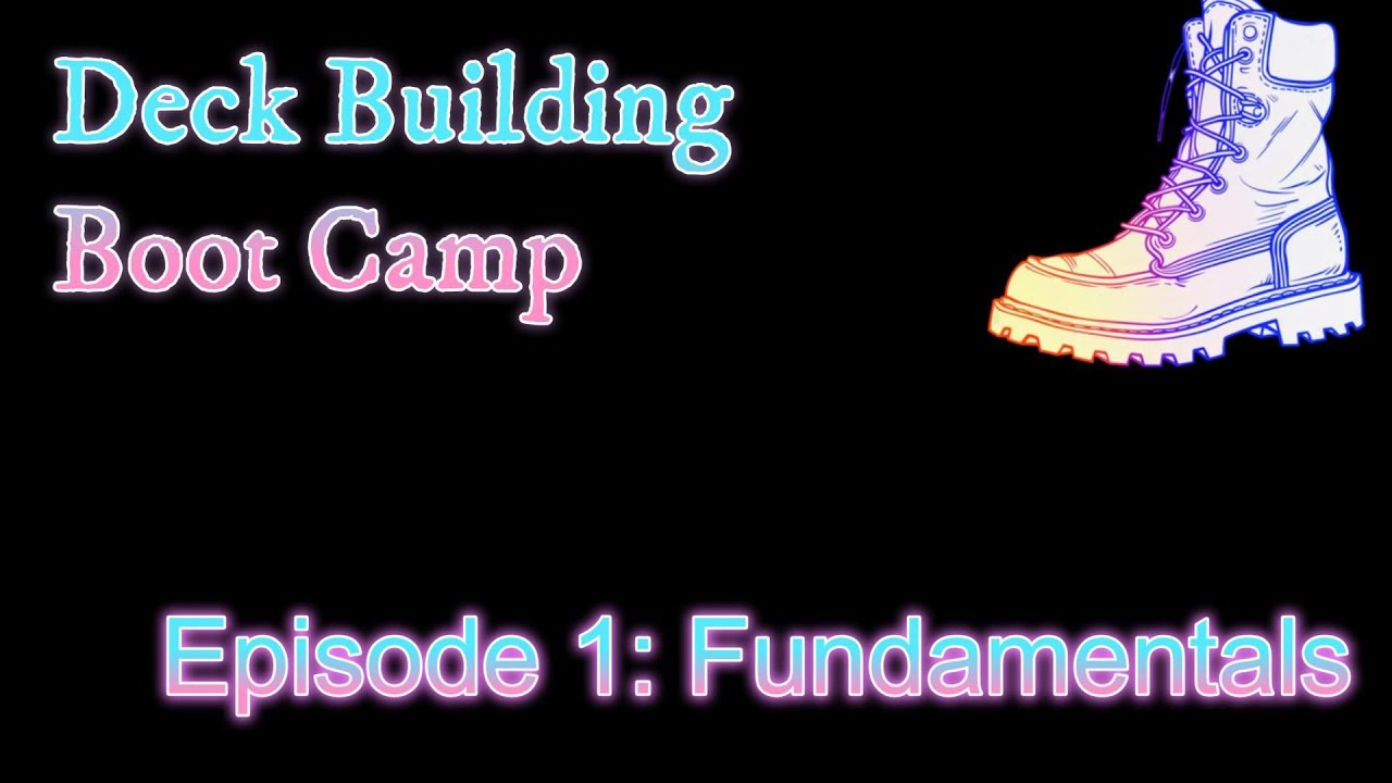 Deckbuilding boot camp episode 1: fundamentals