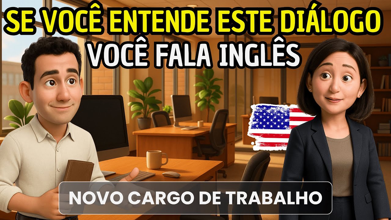 Comece a entender ingl&ecirc;s f&aacute;cil e r&aacute;pido com este di&aacute;logo 🔥 Novo Cargo de Trabalho 🎧🗽