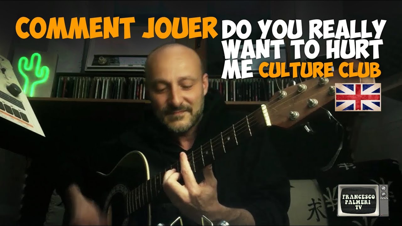 COMMENT JOUER - Do You Really Want To Hurt Me (cover Culture Club)