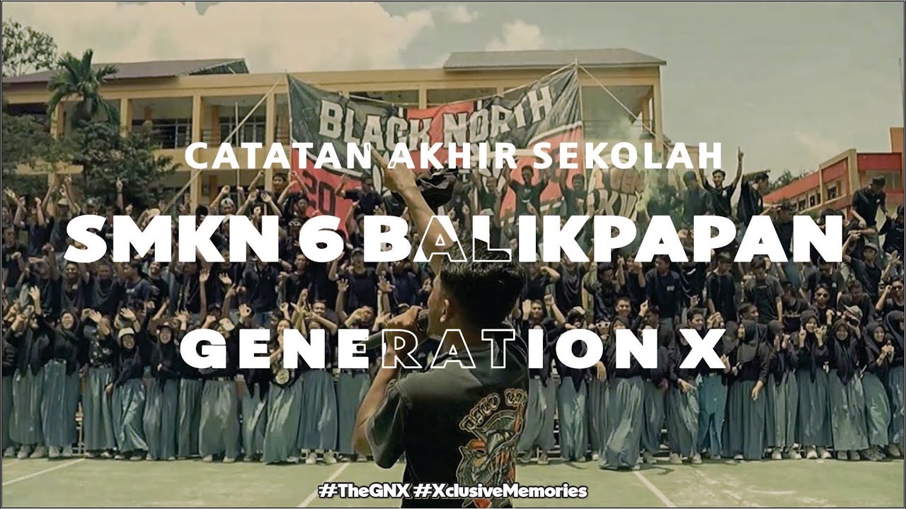 CATATAN AKHIR SEKOLAH GEN X SKANAM || SMK NEGERI 6 BALIKPAPAN || OFFICIAL VIDEO