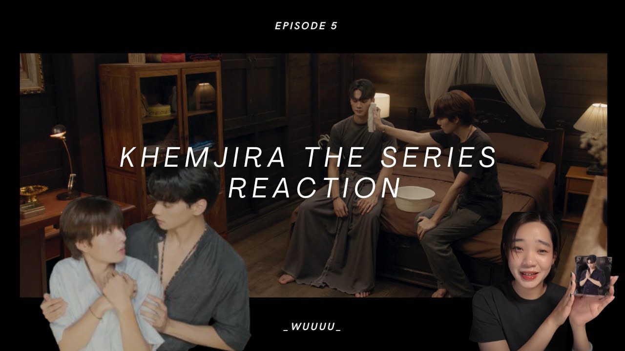 Khemjira The Series เขมจิราต้องรอด Episode 5 reaction