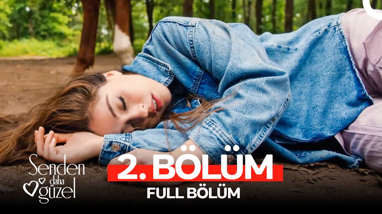 Senden Daha Güzel 2. Bölüm (FULL HD)