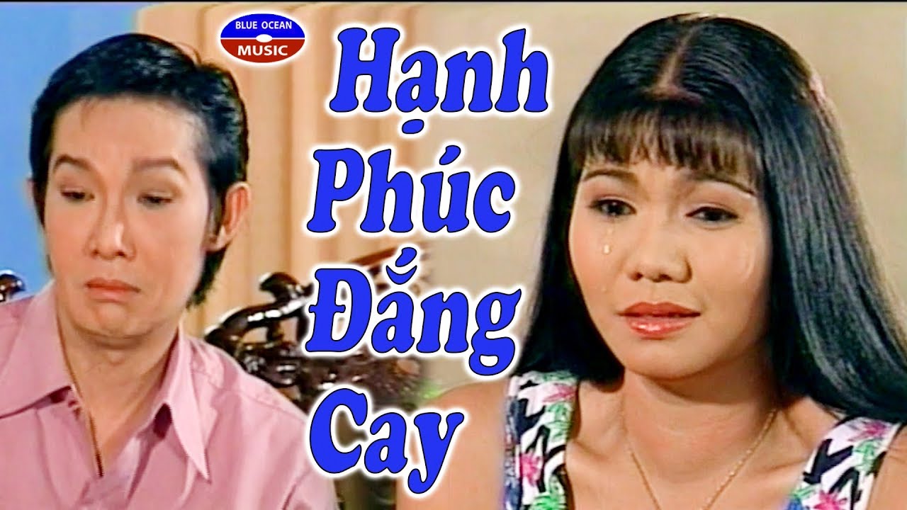 Hạnh Phúc Đắng Cay | Cải Lương