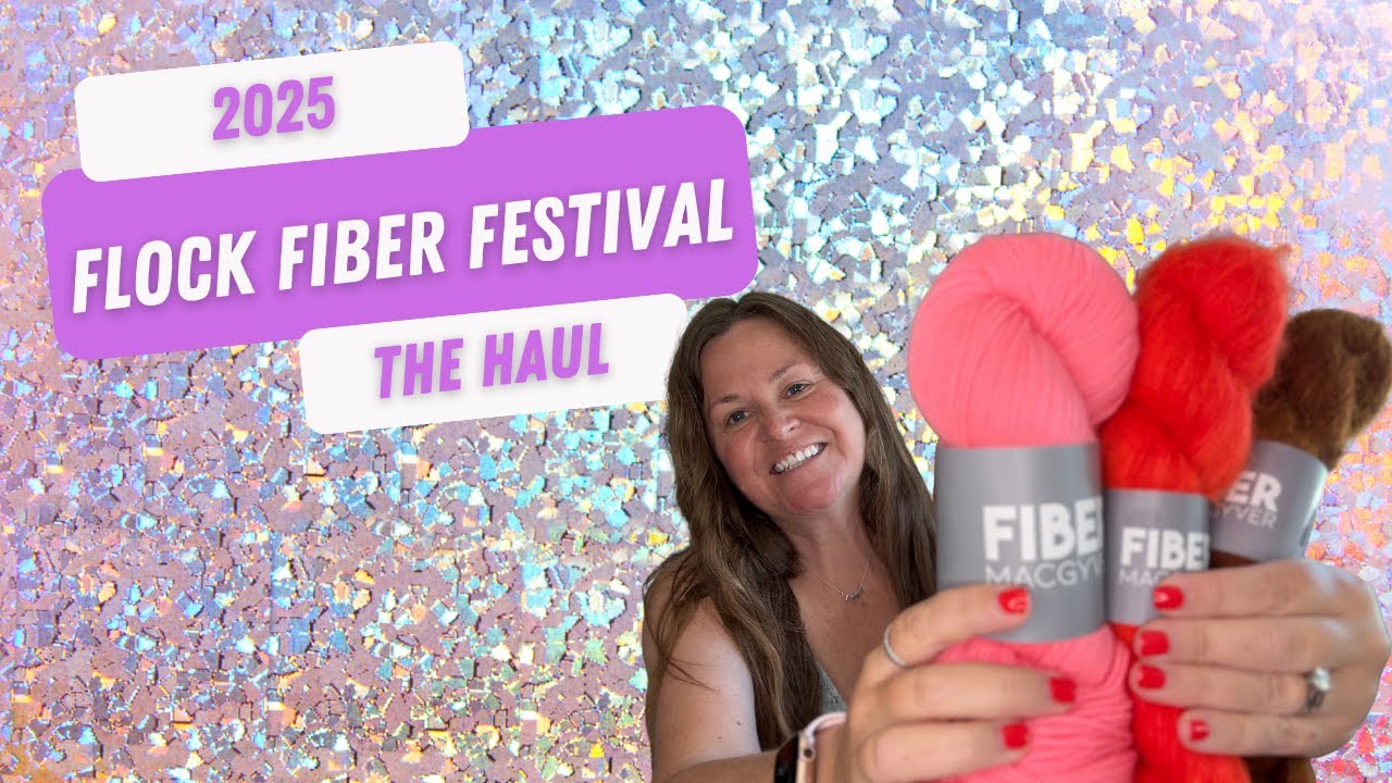 Flock Fiber Festival Haul 2025