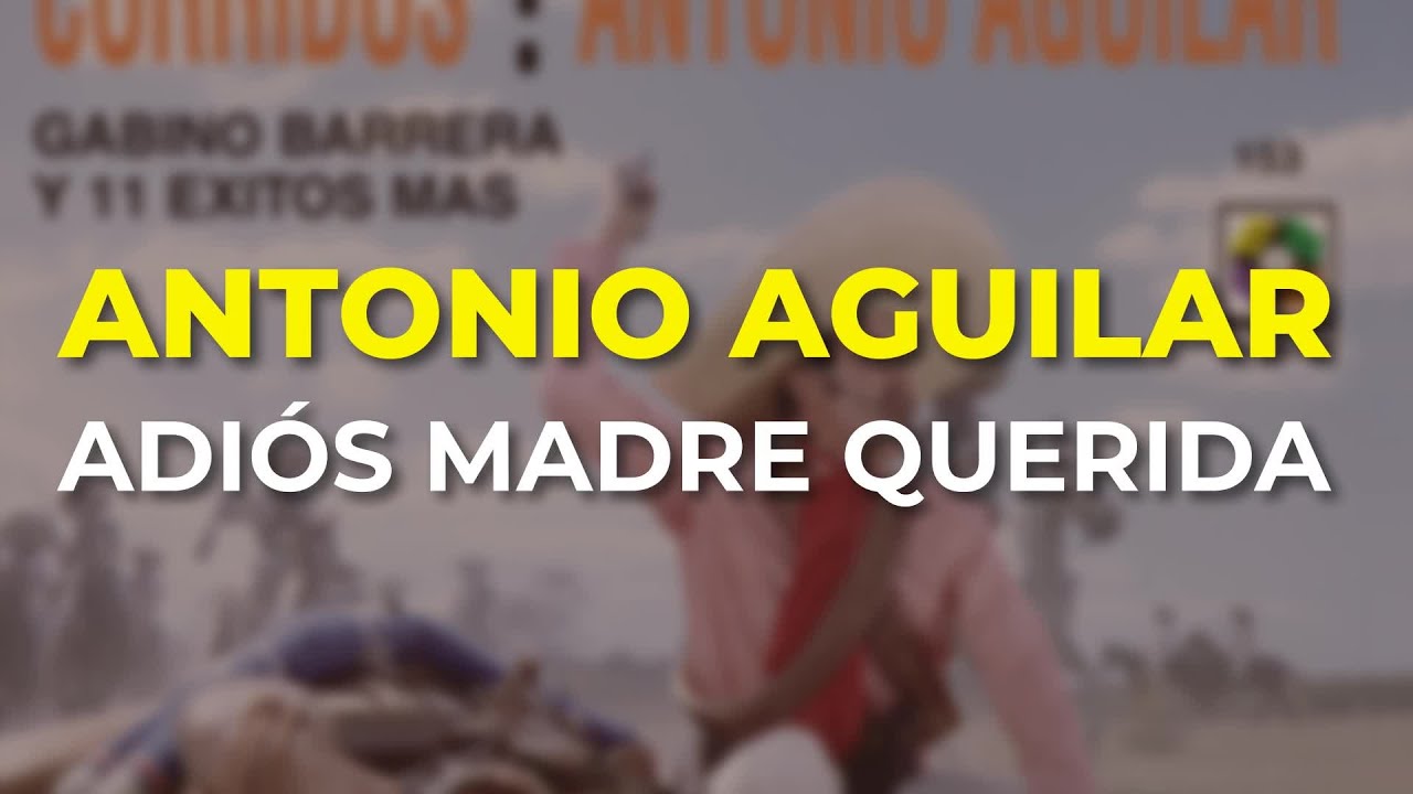Antonio Aguilar - Adi&oacute;s Madre Querida (Audio Oficial)