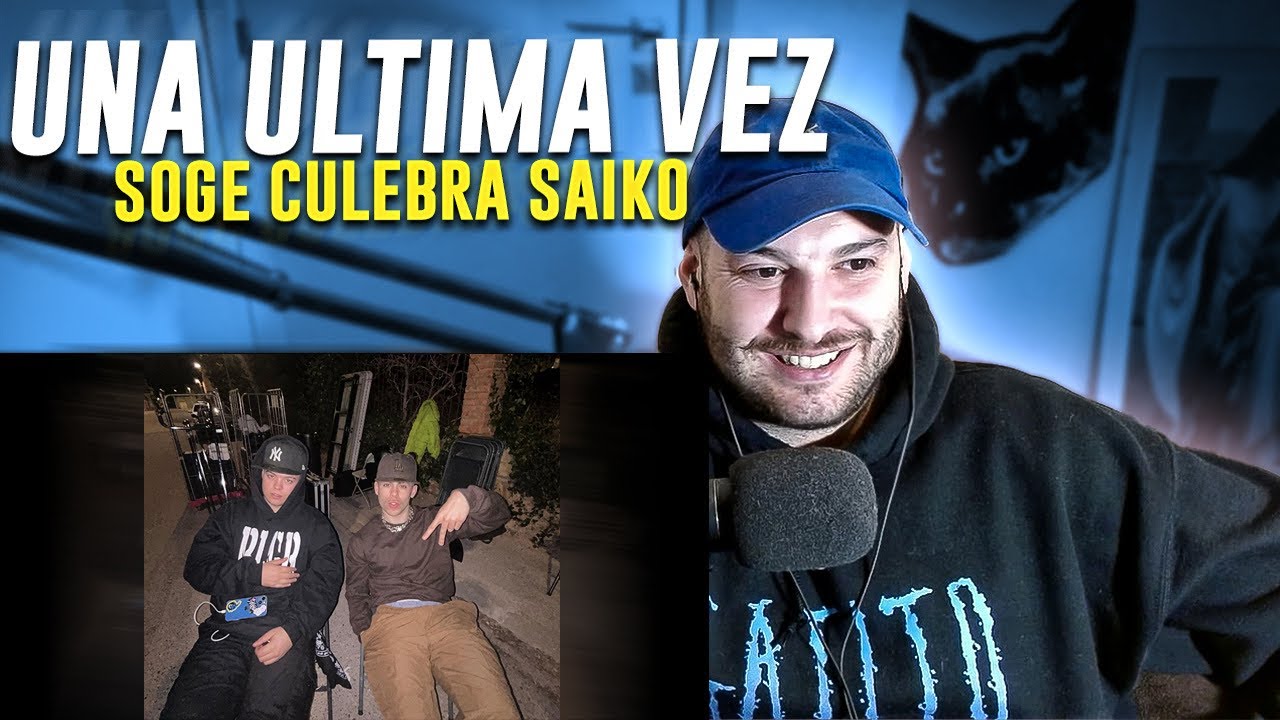 REACCION: Soge Culebra, Saiko - UNA ÚLTIMA VEZ (videoclip oficial)