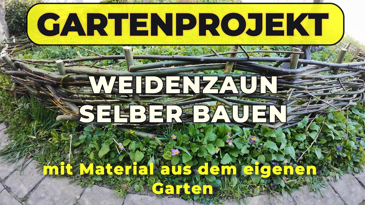 Gartenprojekt: Weidenzaun selber bauen &ndash; nachhaltig aus eigenem Material!