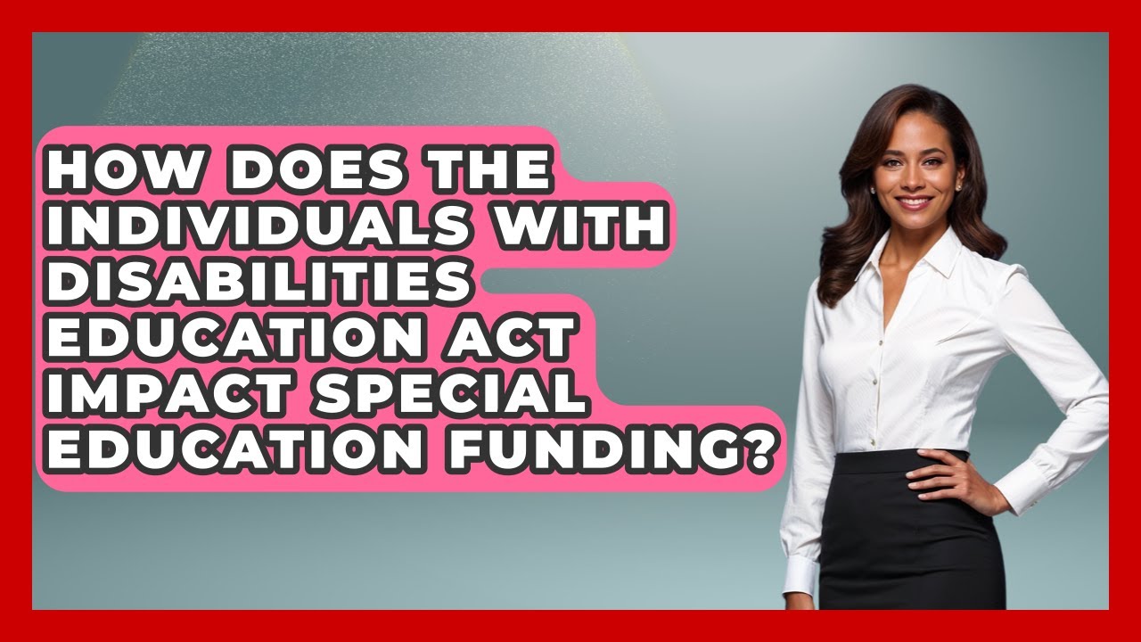How Does the Individuals with Disabilities Education Act Impact Special Education Funding?
