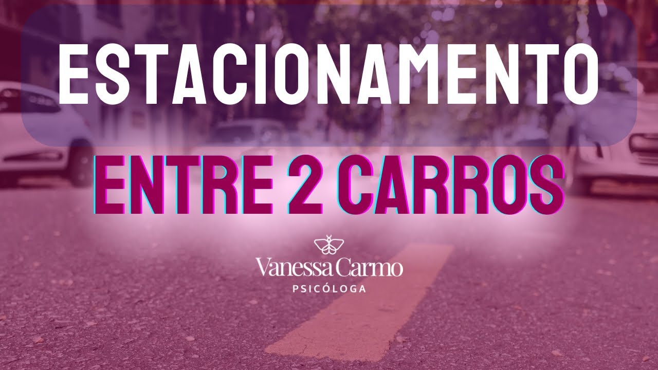 (PASSO A PASSO) Estacionar entre 2 Carros - @VanessaCarmoPsicologa