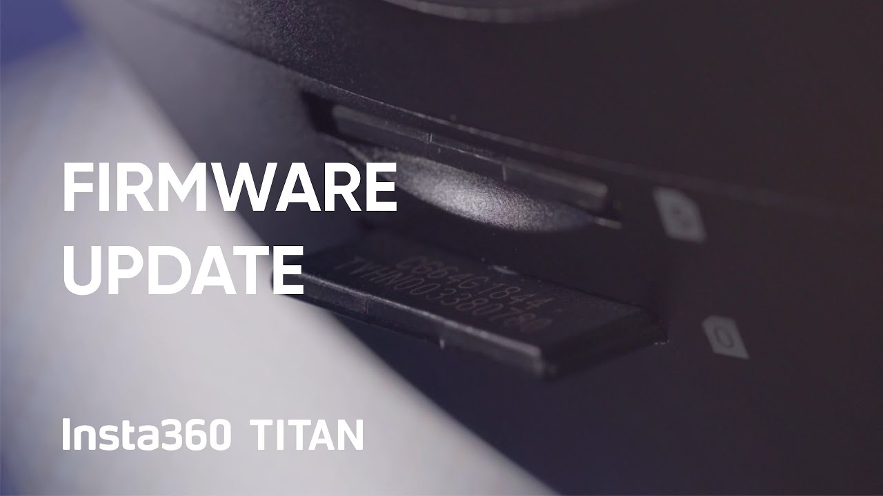 Insta360 Titan Tutorial &ndash; Updating the Firmware