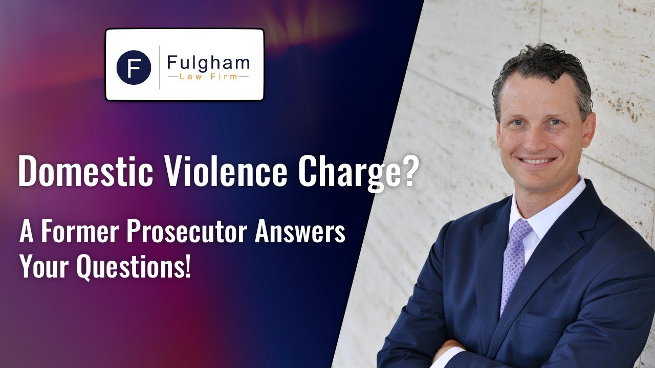 Domestic Violence Charges? A Former Prosecutor Answers Your Questions (2021)