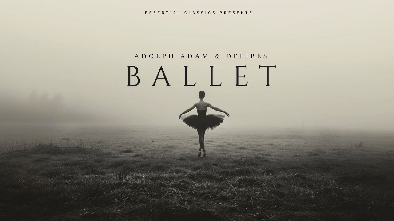 Classical Ballet Highlights - Adolphe Adam & L&eacute;o Delibes