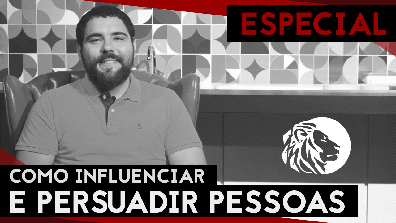 COMO INFLUENCIAR E PERSUADIR PESSOAS! [Vídeo Especial 1/3]