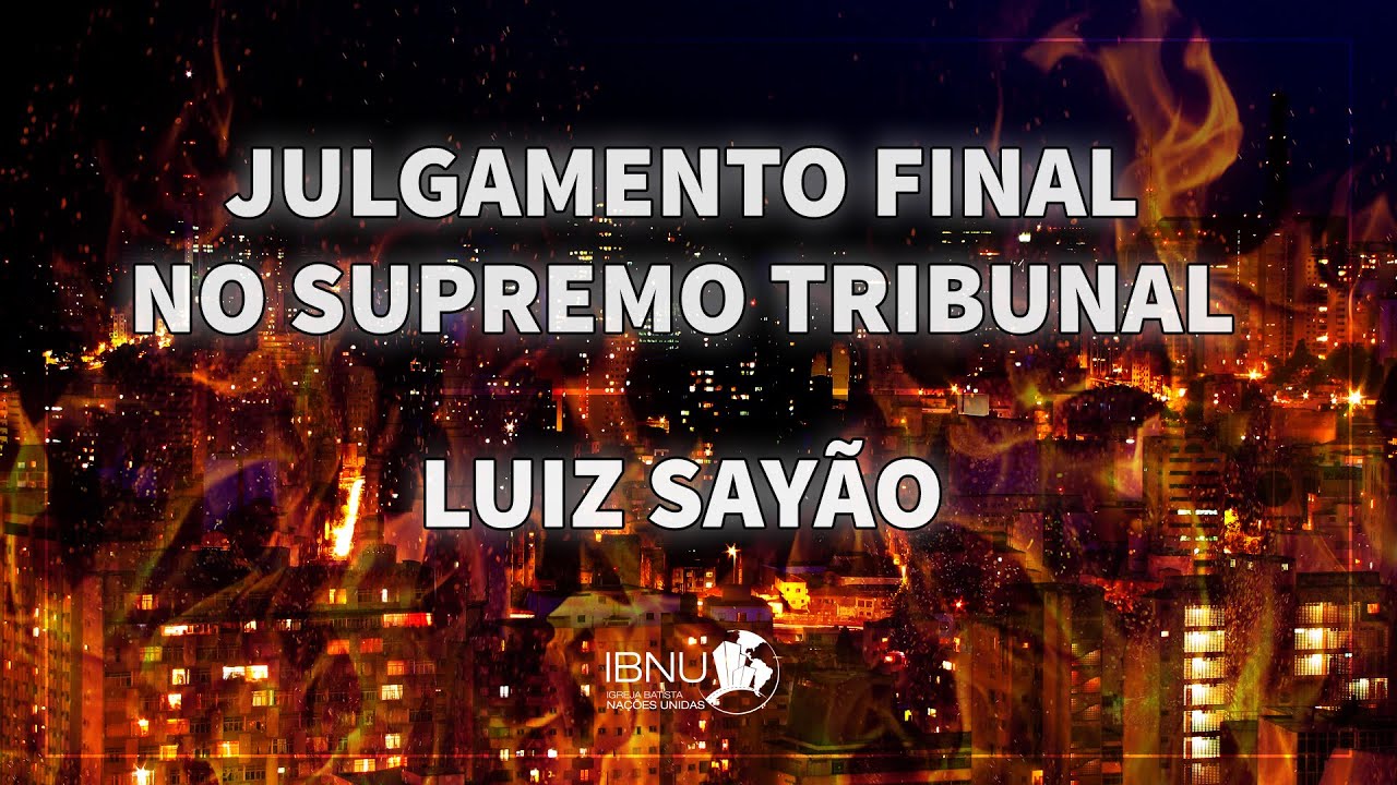 Julgamento Final no Supremo Tribunal | Apocalipse 19 e 20 | Luiz Sayão