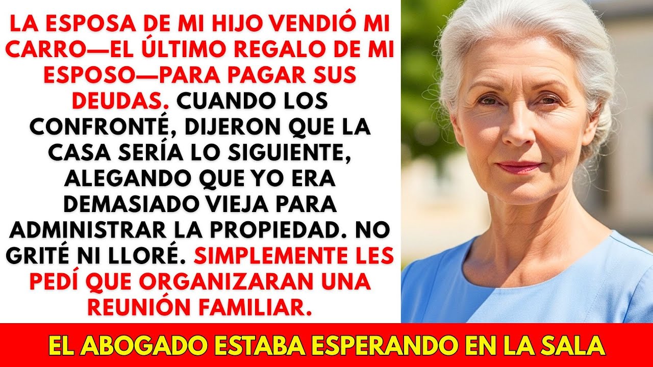 Mi nuera vendió mi carro “porque ya no lo usaba”… y se arrepintió al segundo siguiente