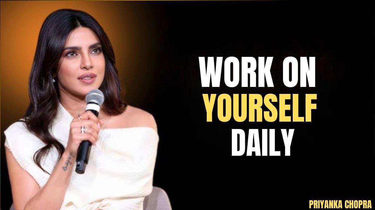SUCCESS STARTS WITH YOU – Priyanka Chopra's Inspirational Speech to Work on Yourself #lifecoach