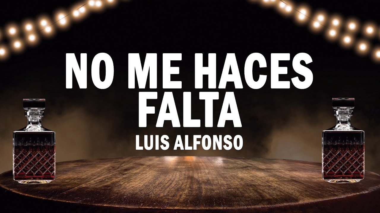 No Me Haces Falta - Luis Alfonso | (LETRA)