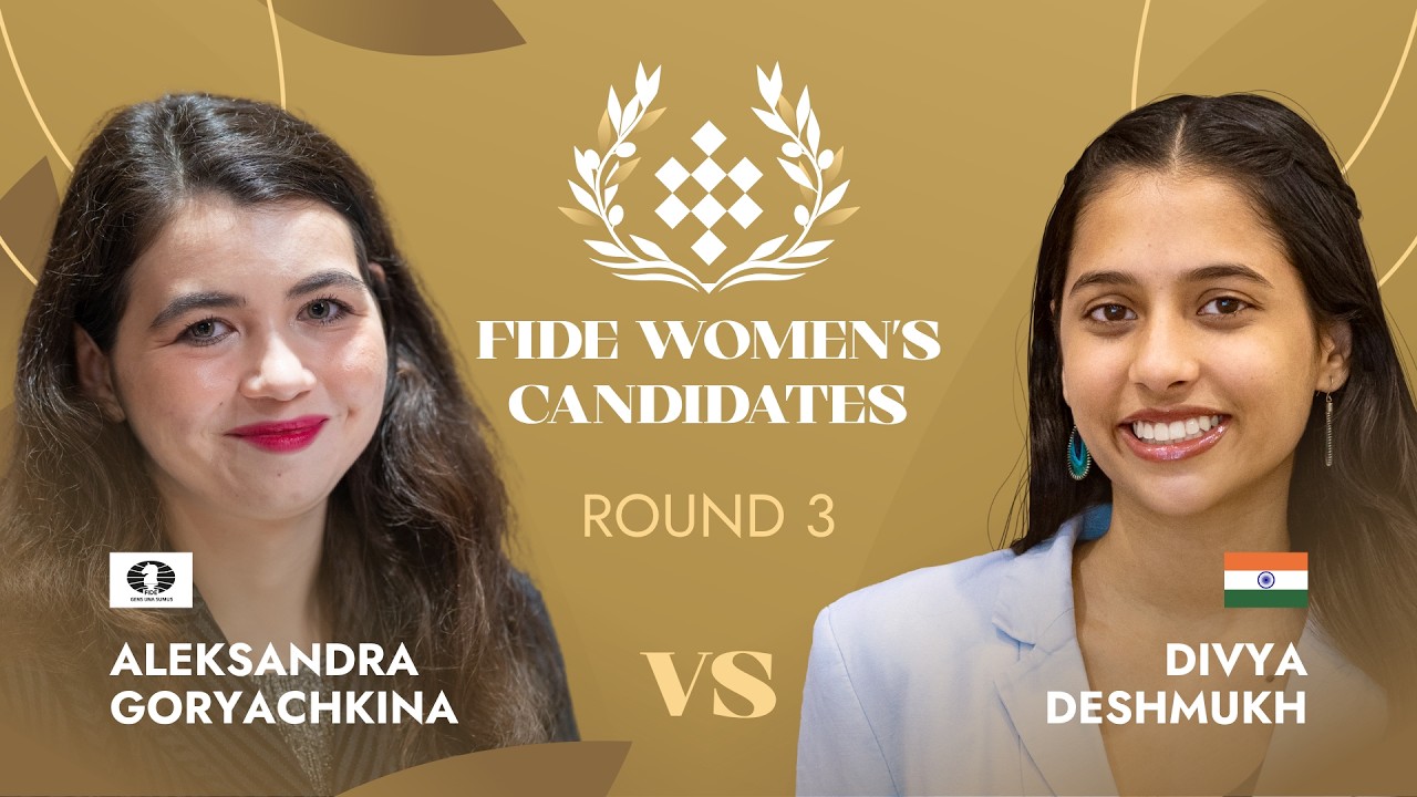 Aleksandra Goryachkina &mdash; Divya Deshmukh 🇮🇳 | Round 3 | FIDE Candidates Tournament 2026