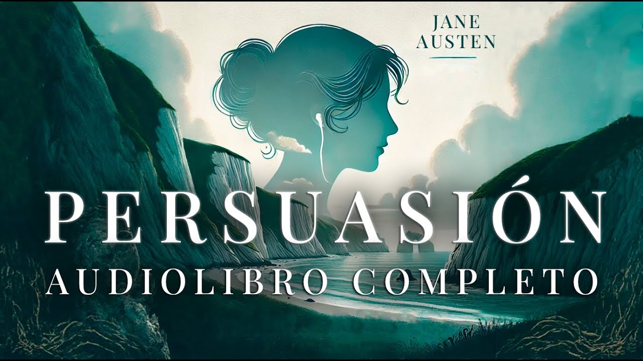 ⭐AUDIOLIBRO SIN ANUNCIOS⭐ PERSUASI&Oacute;N | Jane Austen | Libro completo en espa&ntilde;ol con voz humana real