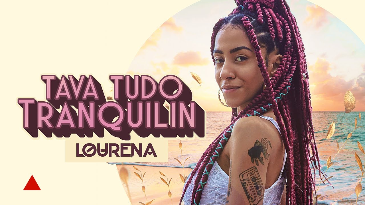 LOURENA - TAVA TUDO TRANQUILIN (VIDEOCLIPE)
