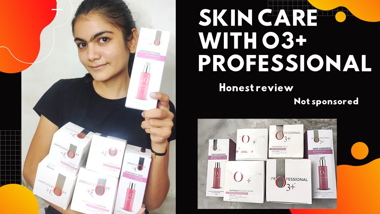 Skin care with O3+ professional स्कीन केयर विथ O3 + प्रोफेशनल