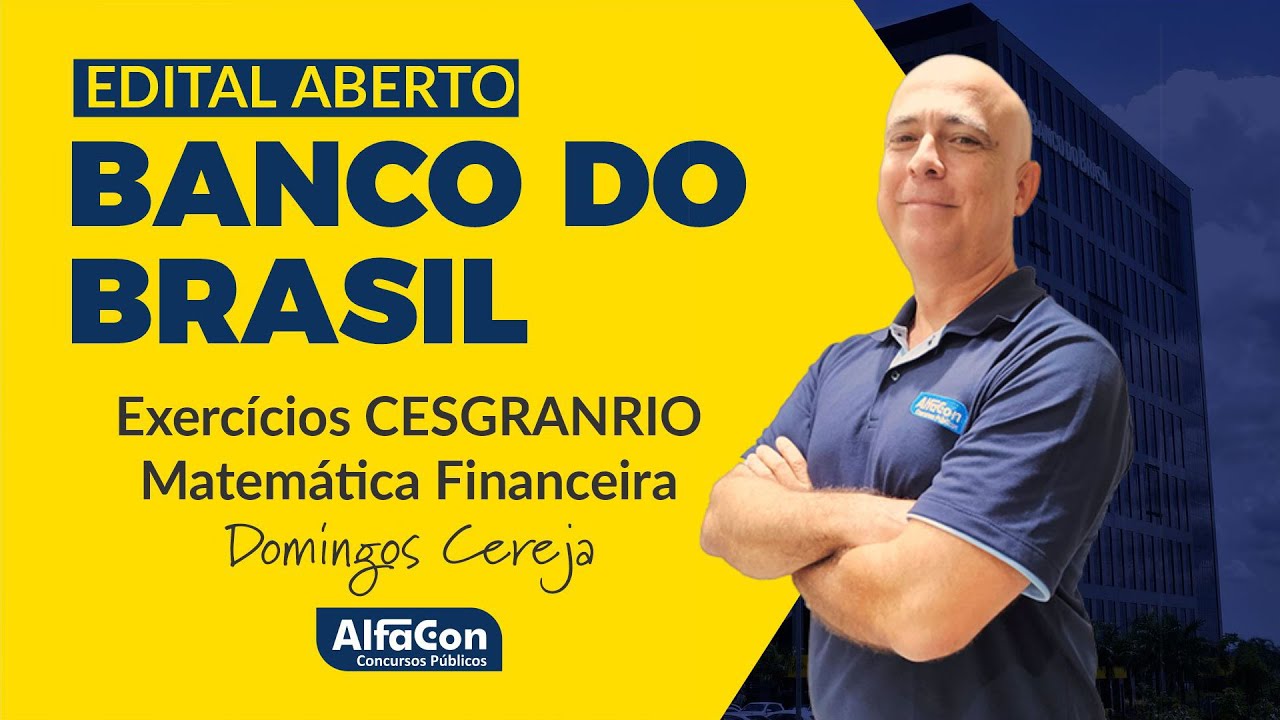 Aula de Matemática Financeira para o Banco do Brasil - Exercícios CESGRANRIO - AlfaCon