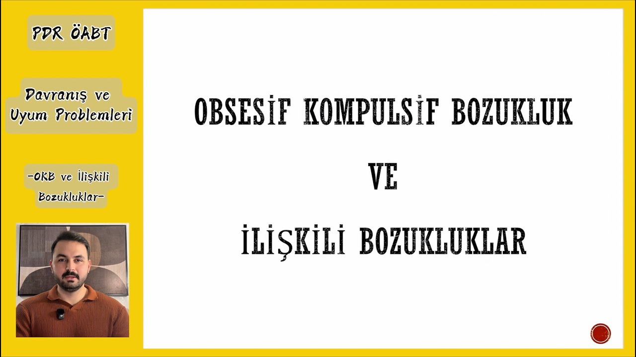 3- AYRINTILI PDR ÖABT l OKB ve İlişkili Bozukluklar l Davranış ve Uyum Problemleri  l Volkan Güldal