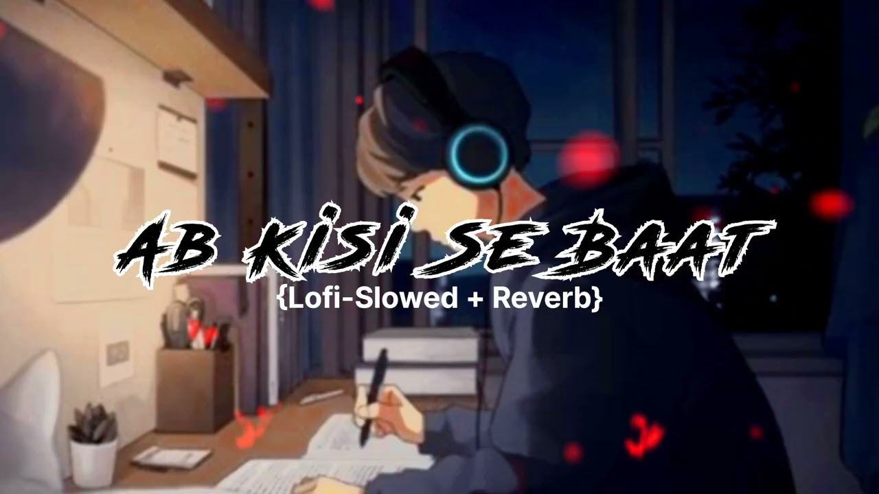 Ab Kisi Se Baat nahi Hoti ❤️‍🩹😢|Lofi-Slowed+Reverb | #lofi #lofisong 