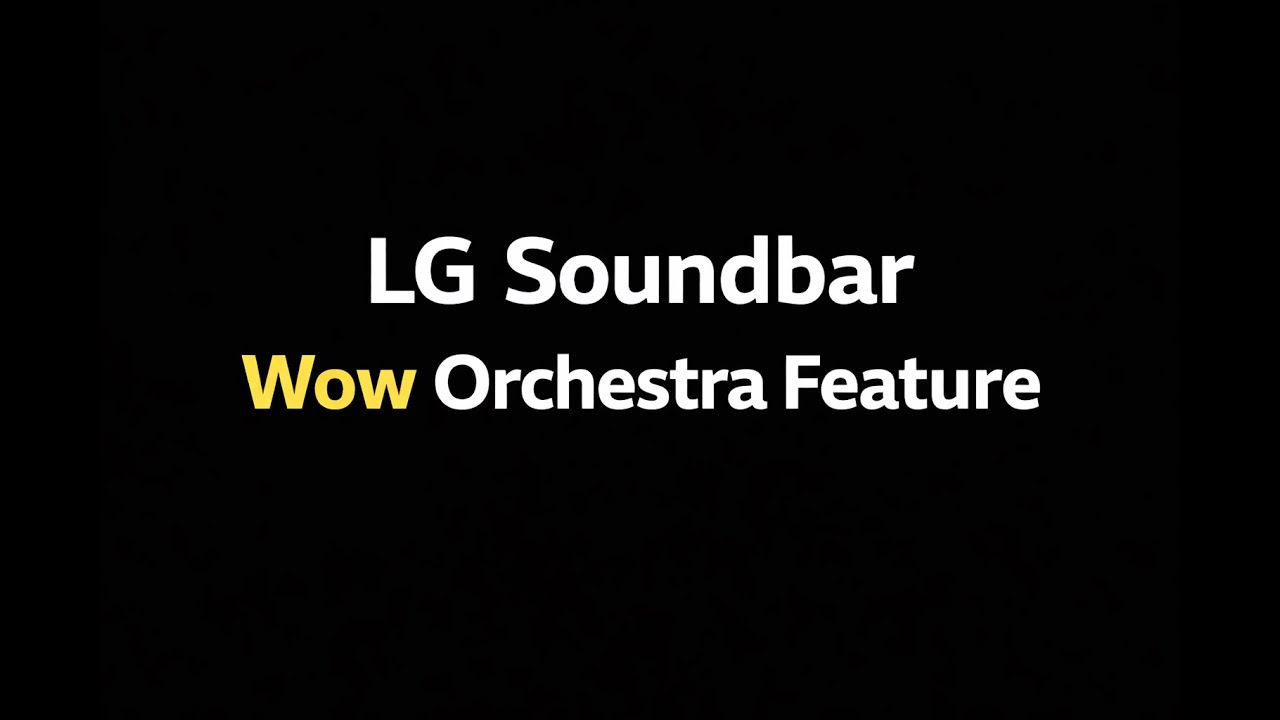 WOW Orchestra: Enhanced sound stage with LG TV & Soundbar