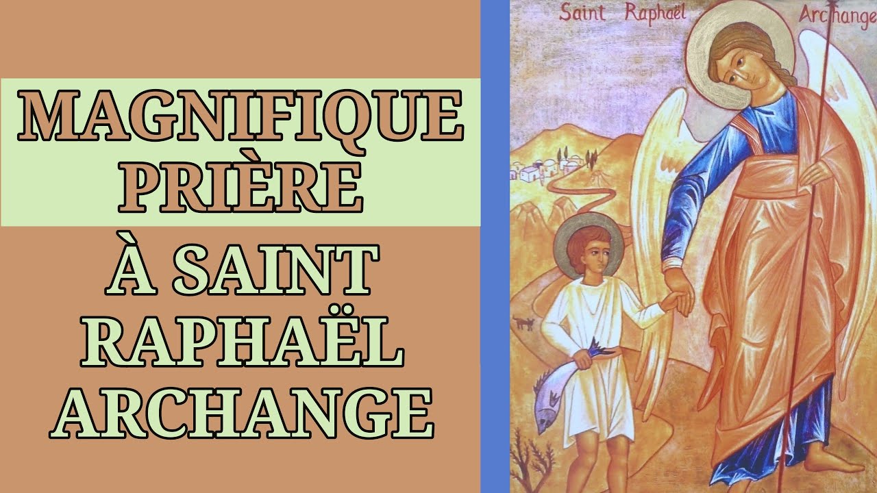 ✨️ PRIÈRE à SAINT RAPHAËL ARCHANGE ✨️