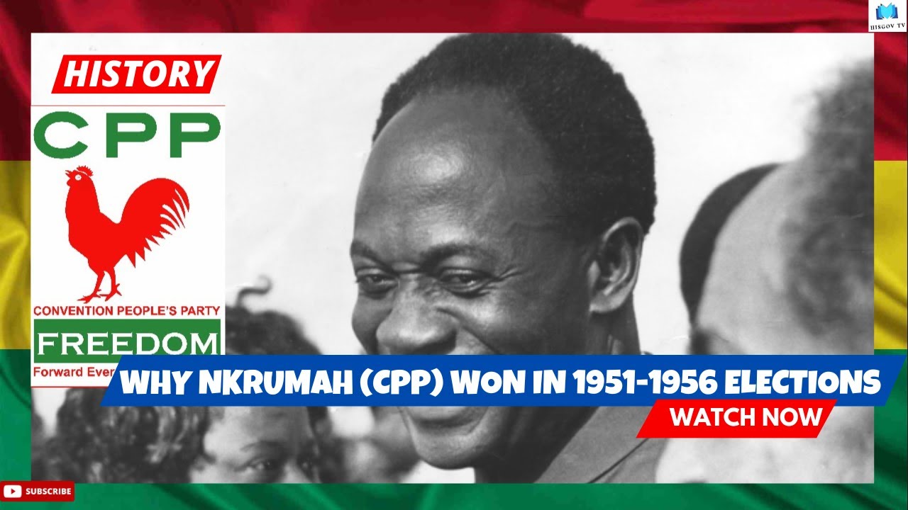 Reasons🌴 for Dr. Kwame Nkrumah's victories in the 1951, 1954 & 1956 elections in Ghana | CPP 🇬🇭