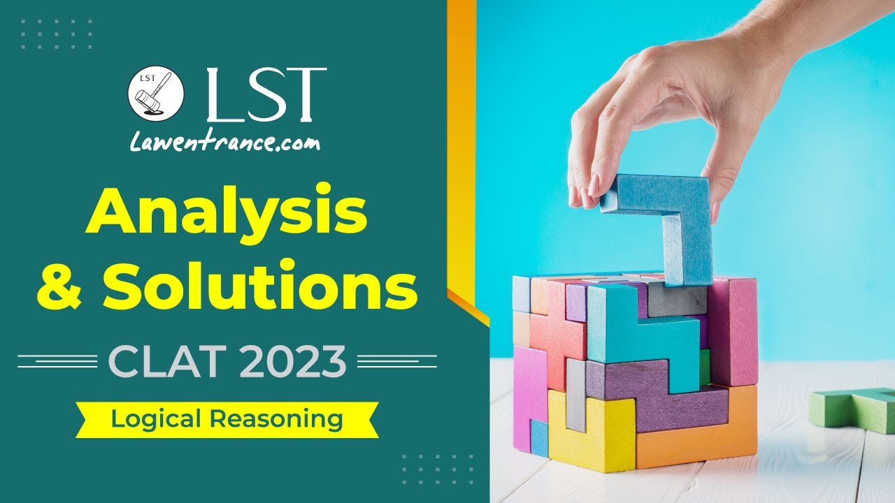 Analysis and solutions for Logical Reasoning | CLAT 2023