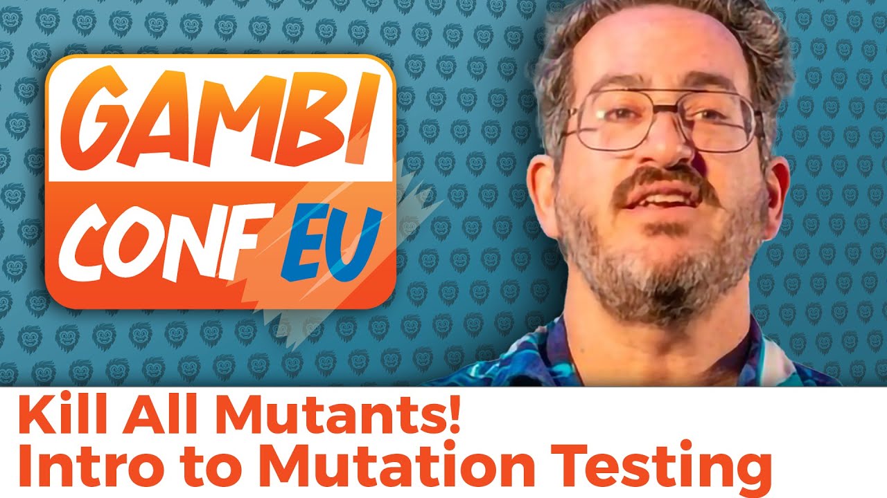 Kill All Mutants! (Intro to Mutation Testing) /  Dave Aronson / GambiConf EU 2022