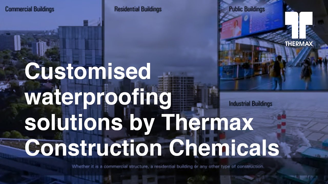Customised waterproofing solutions by Thermax Construction Chemicals