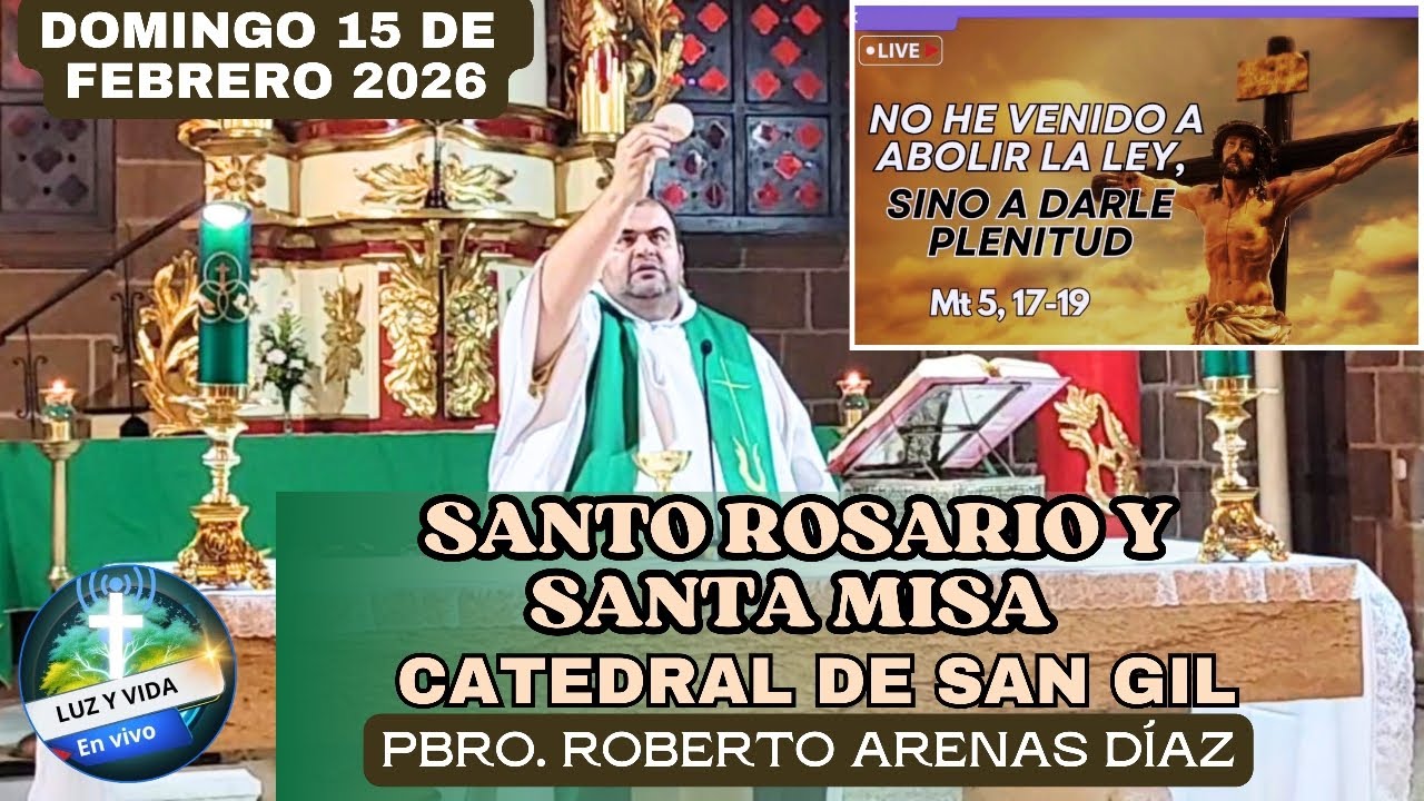 🔴MISA DE HOY, DOMINGO 15 DE FEBRERO 2026. DESDE EL TEMPLO CATEDRAL DE SAN GIL. PBRO. ROBERTO ARENAS