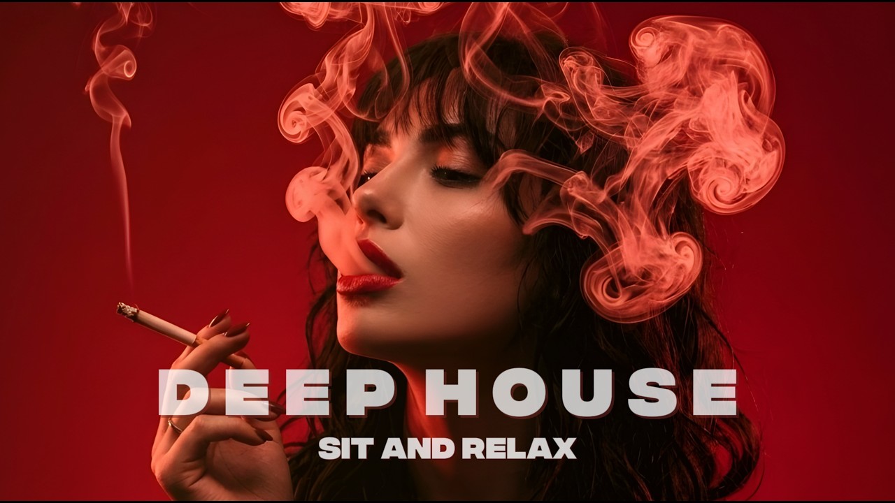 Smoke Mood - Sit And Relax - Chill House & Deep House Mix - Stress Relief - Vol. 4
