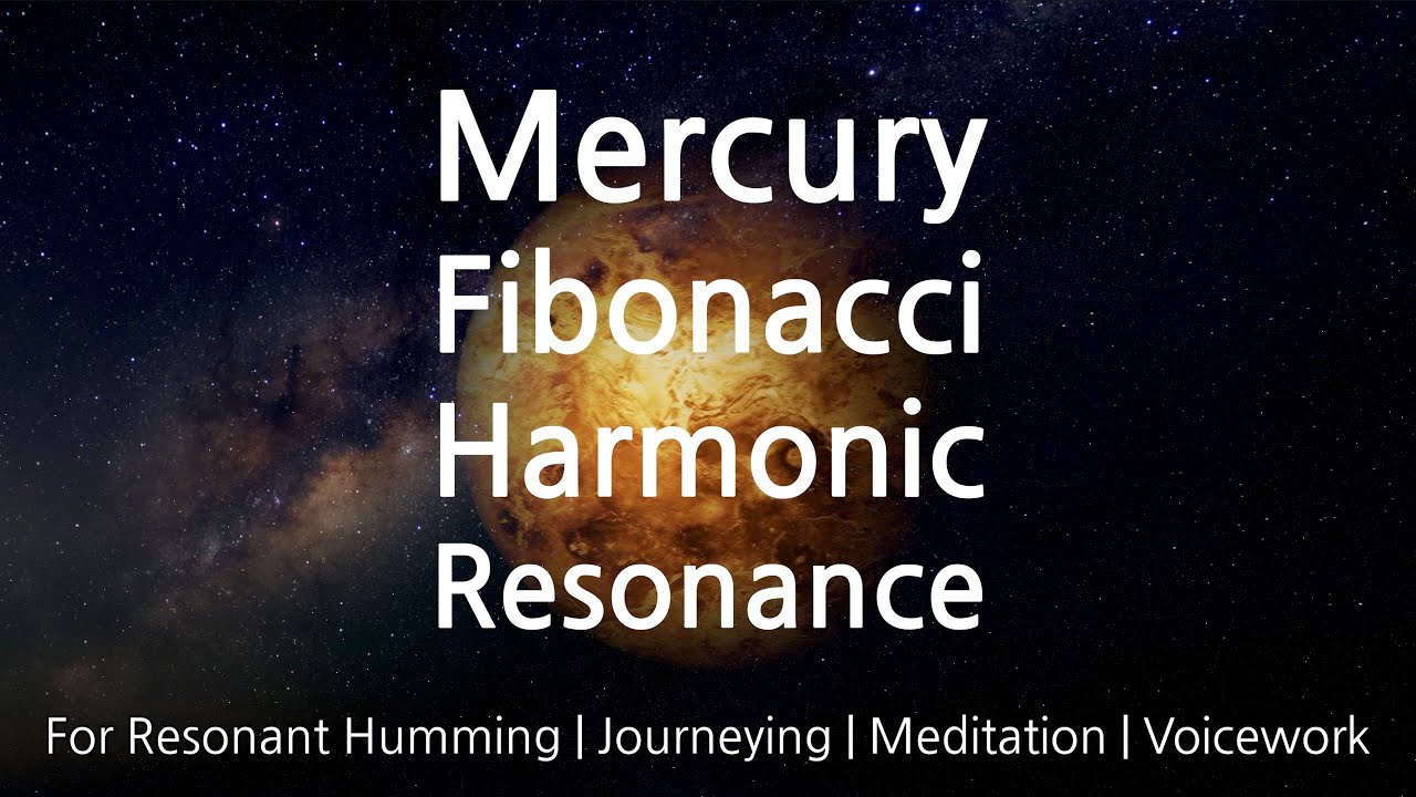 Mercury Fibonacci Harmonic Resonance | Sound Healing Frequency Immersion | Humming & Meditation