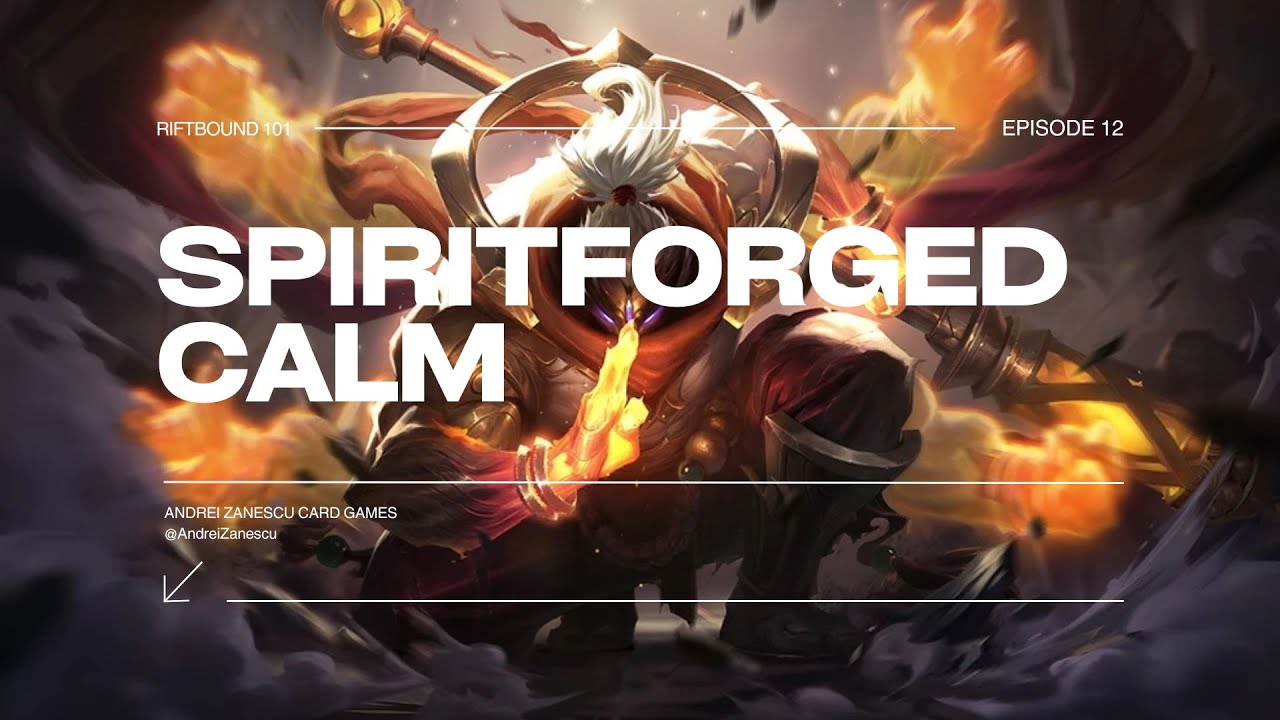 Riftbound 101 - Episode 12 - Spiritforged Calm