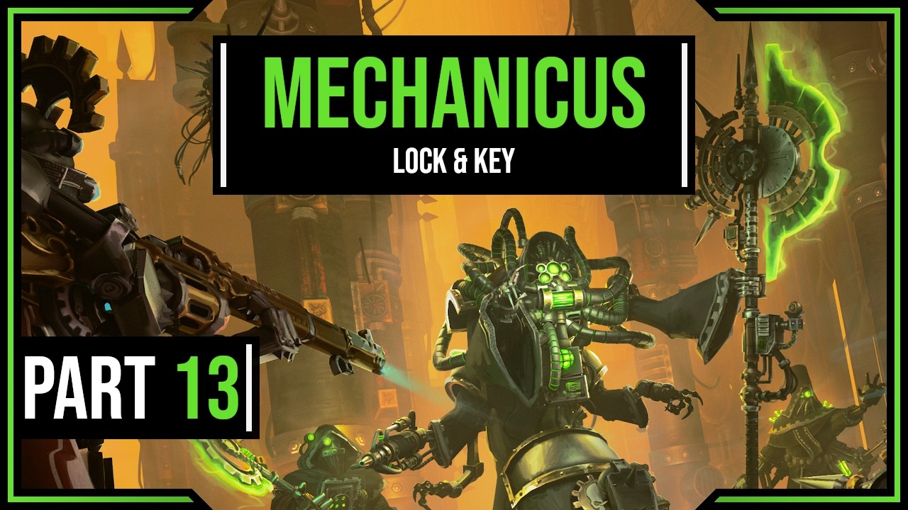 Lock & Key - Warhammer 40k Mechanicus Ep 13