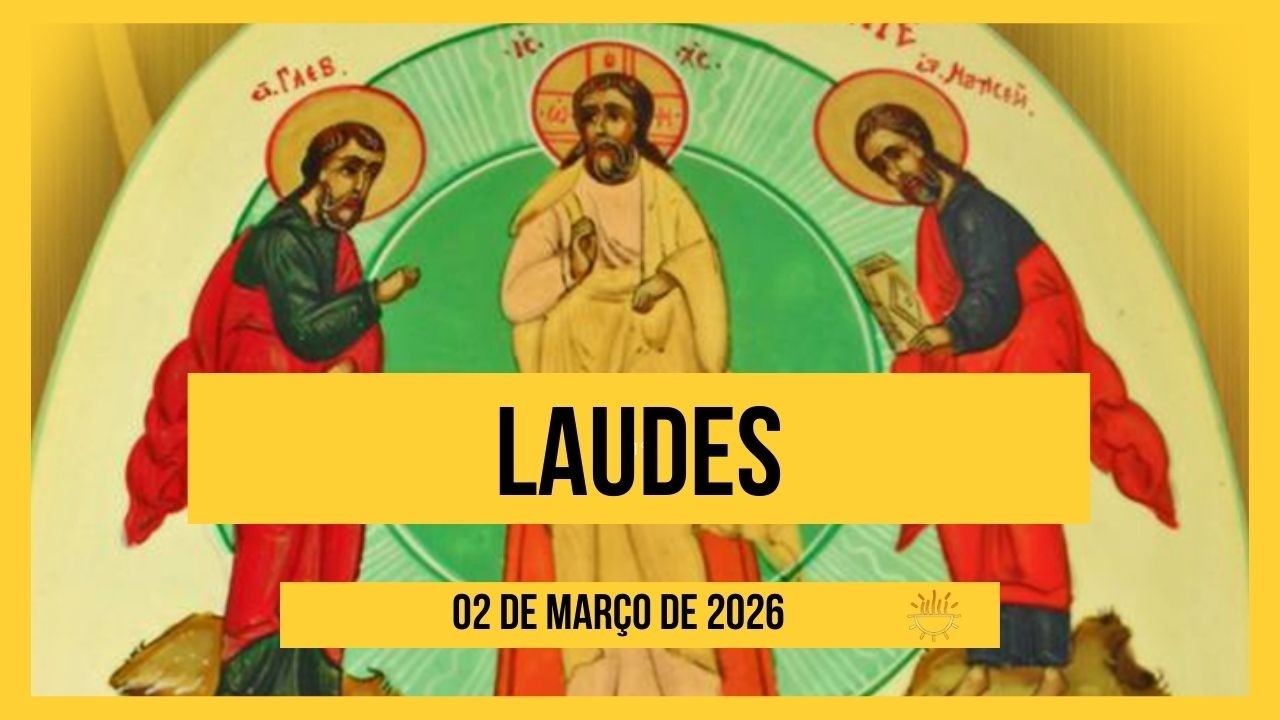 Laudes - 2 de Março de 2026 | 2a Semana do Tempo da Quaresma | Segunda-feira.