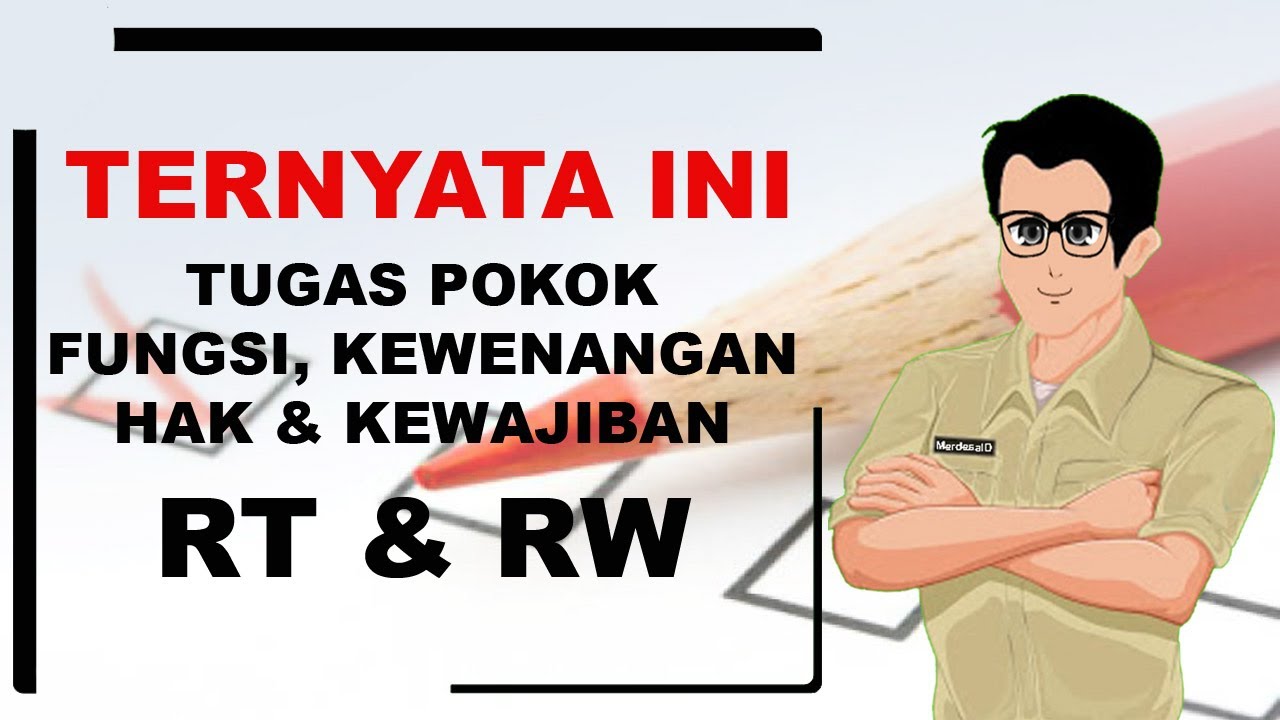 TUGAS POKOK, FUNGSI, HAK, KEWENANGAN RUKUN TETANGGA ( RT ) & RUKUN WARGA ( RW ) | 2021