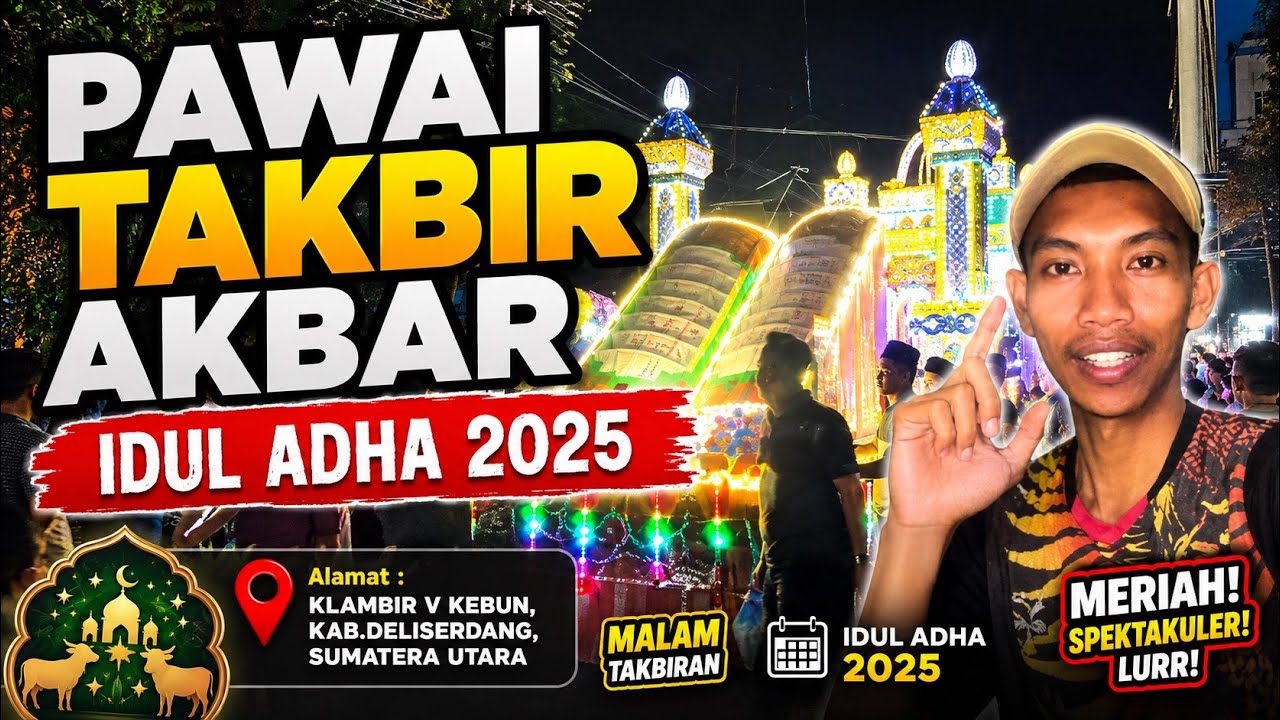 PAWAI TAKBIR AKBAR IDUL ADHA 2025 DI SELENGGARAKAN DI KLAMBIR V KEBUN,KAB.DELISERDANG,SUMATERA UTARA
