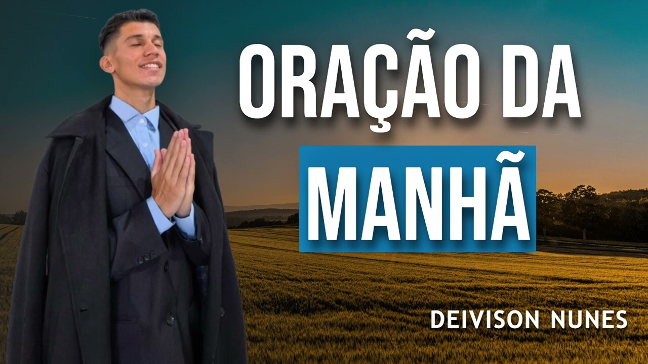 Oração da manhã - 13/02/2026 - Deivison Nunes 