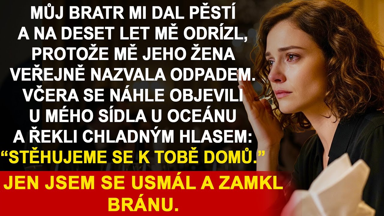 Můj bratr mi dal pěstí a na deset let mě odřízl, protože mě jeho žena nazvala odpadem