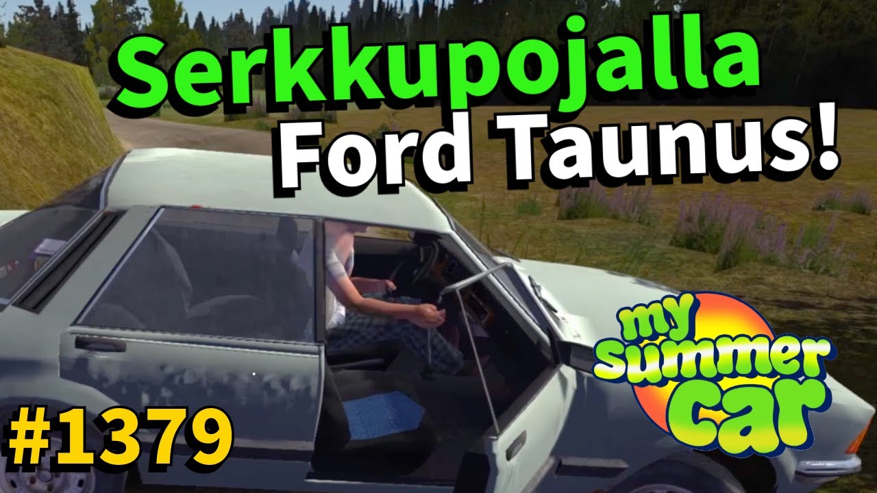 My Summer Car #1379 | SERKKUPOJALLA FORD TAUNUS TESTISSÄ! (modi)