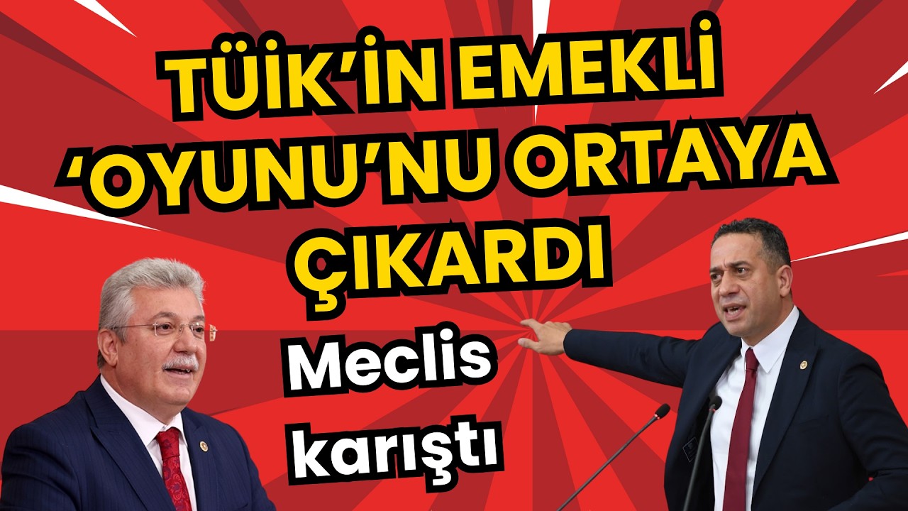 TÜİK’in emekli oyununu Ali Mahir Başarır ifşa etti! Meclis’te ortalık karıştı
